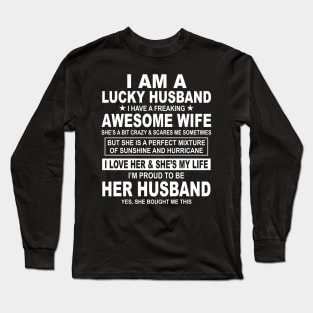 I Am A Lucky Husband I Have A Freaking Awesome Wife Long Sleeve T-Shirt